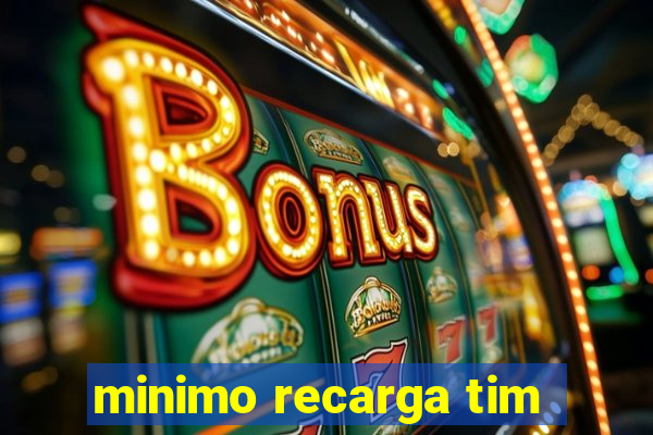 minimo recarga tim